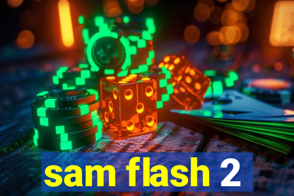 sam flash 2
